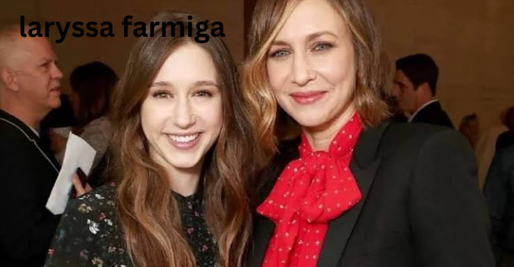 laryssa farmiga