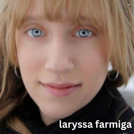 laryssa farmiga